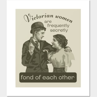 Victorian Women are Frequently Secretly Fond of Each Other Posters and Art